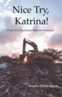 Image for Nice Try, Katrina! Trails of a Hurricane Katrina Evacuee