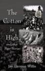 Image for The Cotton Is High