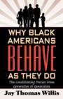 Image for Why Black Americans Behave as They Do