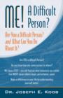 Image for Me! a Difficult Person? Are You a Difficult Person and What Can You about It?