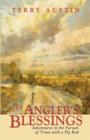 Image for An Angler&#39;s Blessings : Adventures in the Pursuit of Trout with a Fly Rod