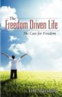 Image for The Freedom Driven Life : The Case for Freedom