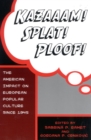 Image for Kazaaam! splat! ploof!  : the American impact on European popular culture since 1945