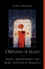 Image for Orphans of Islam  : family, abandonment, and secret adoption in Morocco