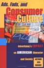 Image for Ads, Fads, and Consumer Culture : Advertising&#39;s Impact on American Character and Society