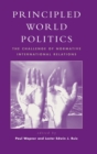 Image for Principled world politics  : the challenge of normative international relations at the millennium