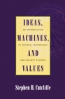Image for Ideas, Machines, and Values : An Introduction to Science, Technology, and Society Studies