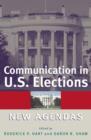 Image for Communication in U.S. Elections : New Agendas