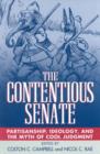 Image for The Contentious Senate : Partisanship, Ideology, and the Myth of Cool Judgment