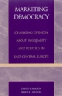 Image for Marketing democracy  : inequality in Central and Eastern Europe