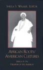 Image for African Roots/American Cultures : Africa in the Creation of the Americas