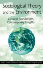 Image for Sociological theory and the environment  : classical foundations, contemporary insights