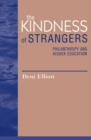 Image for The Kindness of Strangers : Philanthropy and Higher Education