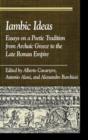 Image for Iambic ideas  : essays on a poetic tradition from archaic Greece to the late Roman Empire