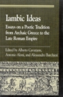 Image for Iambic ideas  : essays on a poetic tradition from archaic Greece to the late Roman Empire