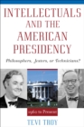Image for Intellectuals and the American presidency  : philosophers, jesters, or technicians? 1960 to present