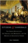 Image for Citizens &amp; Cannibals : The French Revolution, the Struggle for Modernity, and the Origins of Ideological Terror