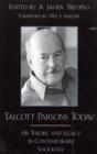 Image for Talcott Parsons Today : His Theory and Legacy in Contemporary Sociology