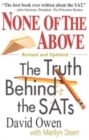 Image for None of the above  : the truth behind the SATs