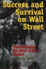 Image for Success and survival on Wall Street  : understanding the mind of the market