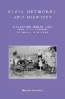Image for Class, networks, and identity  : replanting Jewish lives from Nazi Germany to rural New York