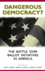 Image for Dangerous Democracy? : The Battle over Ballot Initiatives in America