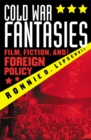 Image for Cold War fantasies  : film, fiction, and foreign policy
