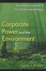 Image for Corporate Power and the Environment : The Political Economy of U.S. Environmental Policy