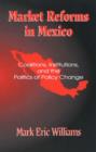 Image for Market Reforms in Mexico : Coalitions, Institutions, and the Politics of Policy Change