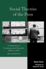 Image for Social theories of the press  : constituents of communication research, 1840s to 1920s