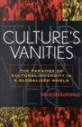 Image for Culture&#39;s vanities  : the paradox of cultural diversity in a globalized world