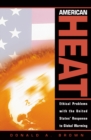 Image for American heat  : ethical problems with the United States&#39; response to global warming