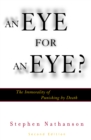 Image for An Eye for an Eye? : The Immorality of Punishing by Death