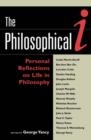 Image for The Philosophical I : Personal Reflections on Life in Philosophy