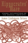 Image for Hippocrates&#39; maze  : ethical explorations of the medical labyrinth