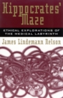 Image for Hippocrates&#39; maze  : ethical explorations of the medical labyrinth