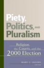 Image for Piety, politics, and pluralism  : religion, the courts, and the 2000 election