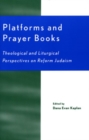 Image for Platforms and Prayer Books : Theological and Liturgical Perspectives on Reform Judaism