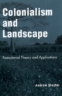 Image for Colonialism and Landscape : Postcolonial Theory and Applications
