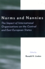Image for Norms and nannies  : the impact of international organizations on the Central and East European states