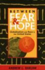 Image for Between Fear and Hope : Globalization and Race in the United States