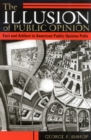 Image for The Illusion of Public Opinion : Fact and Artifact in American Public Opinion Polls