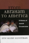 Image for From Abraham to America : A History of Jewish Circumcision