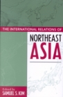 Image for The International Relations of Northeast Asia