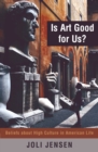 Image for Is art good for us?  : beliefs about high culture in American life