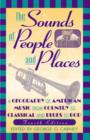 Image for The Sounds of People and Places : A Geography of American Music from Country to Classical and Blues to Bop
