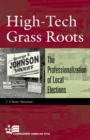 Image for High-Tech Grass Roots : The Professionalization of Local Elections