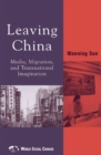 Image for Leaving China  : media, mobility, and transnational imagination