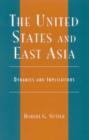Image for The United States and East Asia : Dynamics and Implications