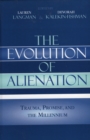 Image for The Evolution of Alienation : Trauma, Promise, and the Millennium